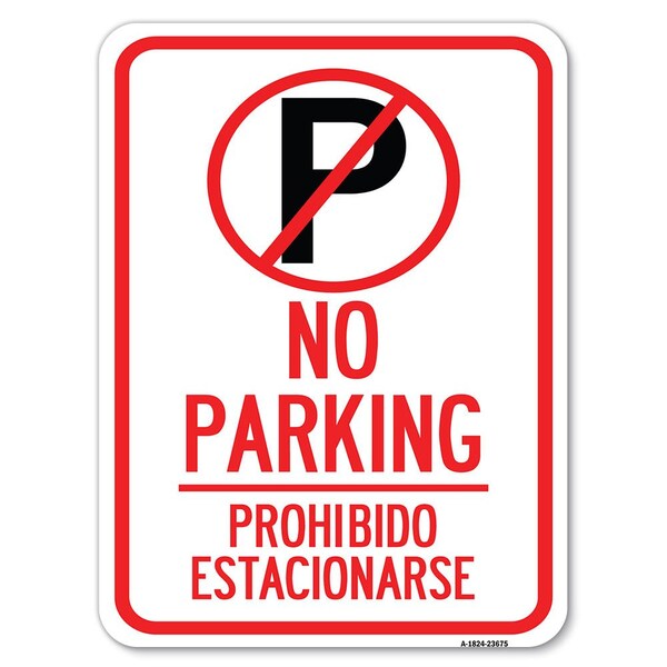 No Parking Prohibido Estacionarse W/ No Parking Heavy-Gauge Alum Parking, 18" x 24", A-1824-23675